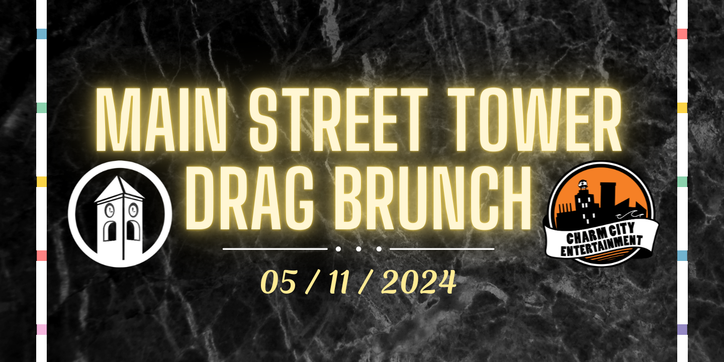 a black background with a marble texture, the Charm City Entertainment logo, the Main Street Tower logo, and yellow text. The text reads: Main Street Tower Drag Brunch. 05/11/2024